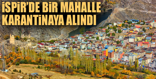Erzurum'da bir mahalle daha karantinaya alındı