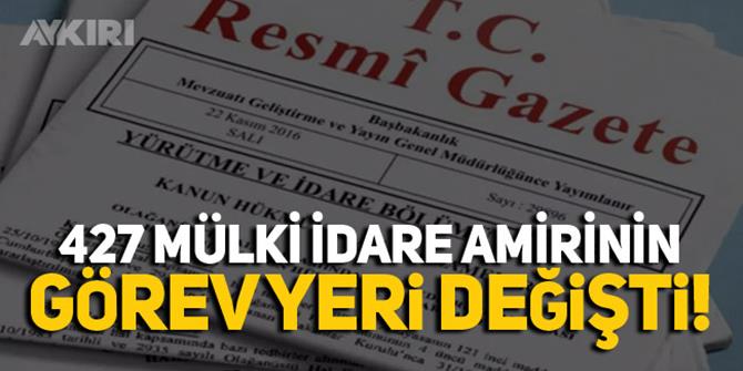 427 mülki idare amirinin görev yerinde değişiklik