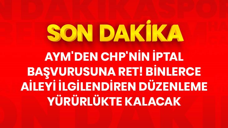 Anayasa Mahkemesi, CHP'nin yeni infaz yasası için yaptığı iptal başvurusunu reddetti