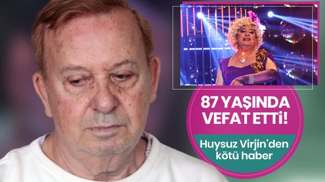 Huysuz Virjin lakaplı Seyfi Dursunoğlu hayatını kaybetti