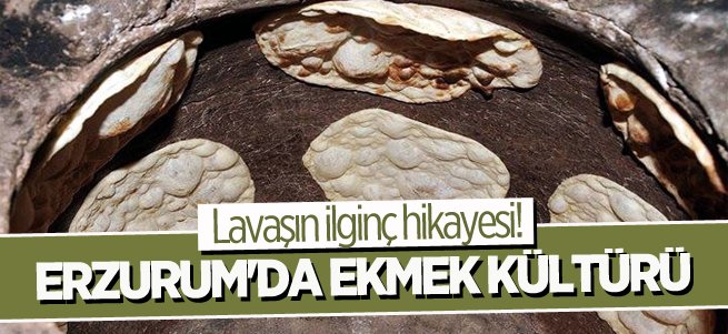 Erzurum'da ekmek kültürü hakkında ilginç bilgiler