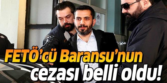 FETÖ'cü Mehmet Baransu’nun cezası belli oldu