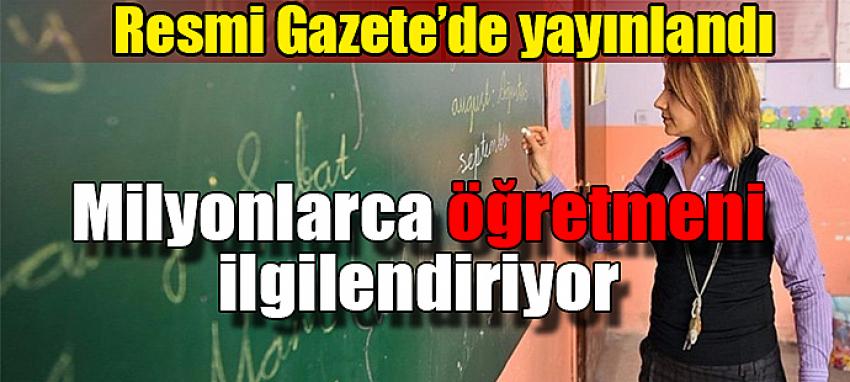 Milyonlarca öğretmeni ilgilendiriyor