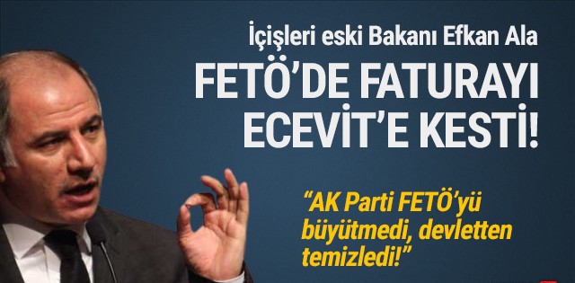 AK Partili Efkan Ala, FETÖ'de faturayı Bülent Ecevit'e kesti!