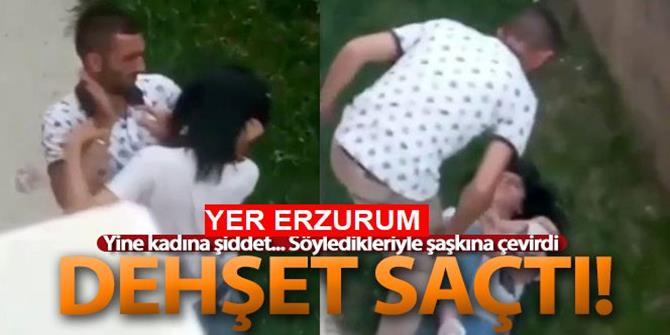 Erzurum'da kadına şiddet!
