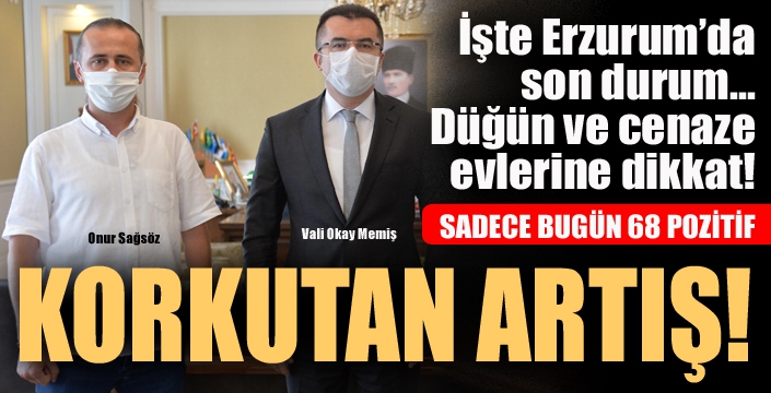 Erzurum'da korkutan artış