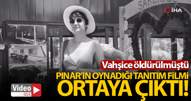 Pınar Gültekin'in oynadığı tanıtım filmi ortaya çıktı!