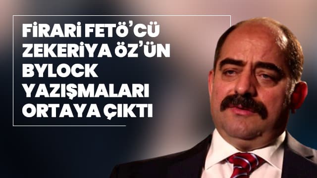 Firari FETÖ'cü Zekeriya Öz'ün ByLock yazışmaları ortaya çıktı