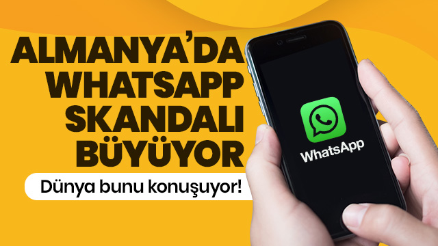 Almanya'da WhatsApp skandalı büyüyor!