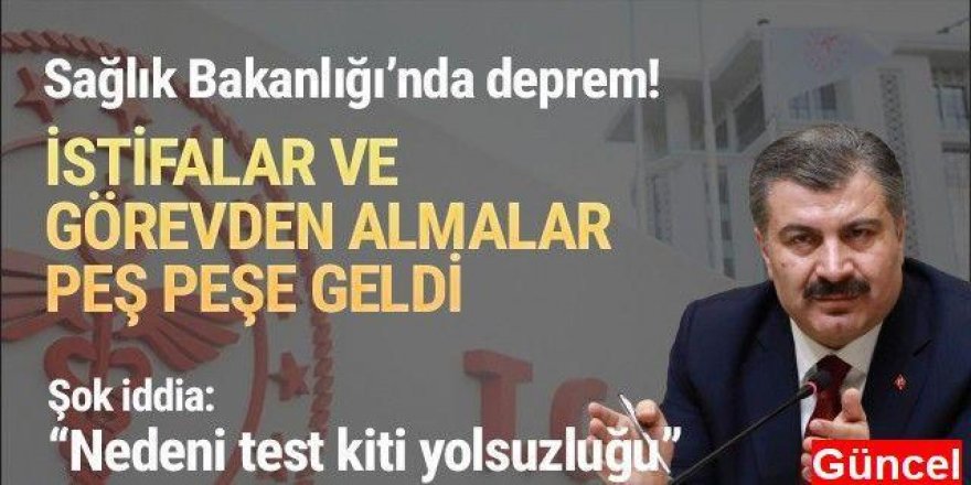 Sağlık Bakanlığı'nda deprem! İstifalar ve görevden almalar peş peşe geldi