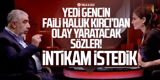 Bahçelievler Katliamı'nın faillerinden Haluk Kırcı: ''İntikam istedik''