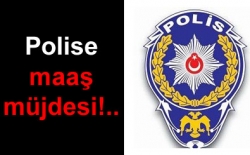 Polise maaş müjdesi!