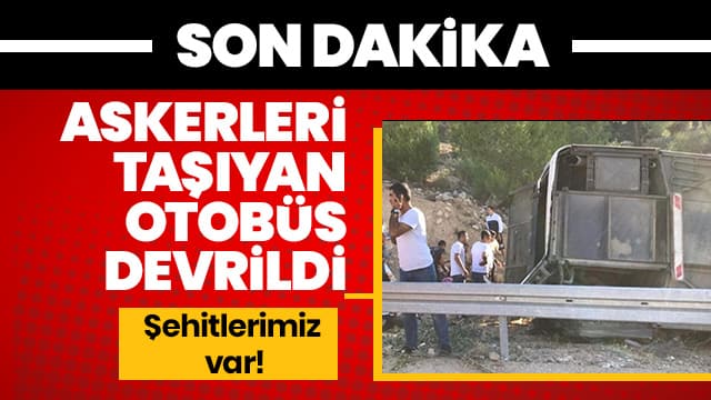 Mersin'de askerleri taşıyan otobüs devrildi: 5 şehit