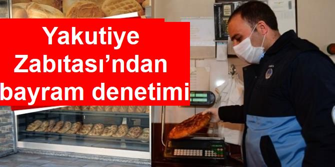 Yakutiye Zabıtası’ndan bayram denetimi