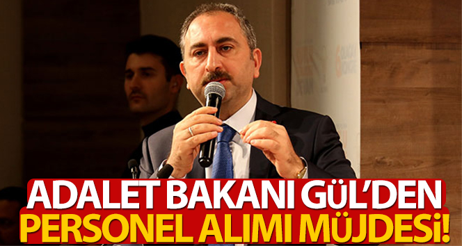 Bakan Gül'den personel alımı müjdesi!