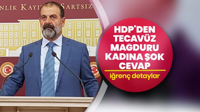 HDP'den tecavüz mağduru kadına şok cevap: