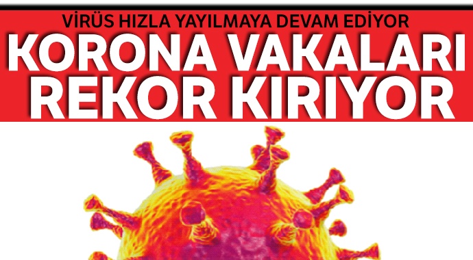 Korona vakaları rekor kırıyor