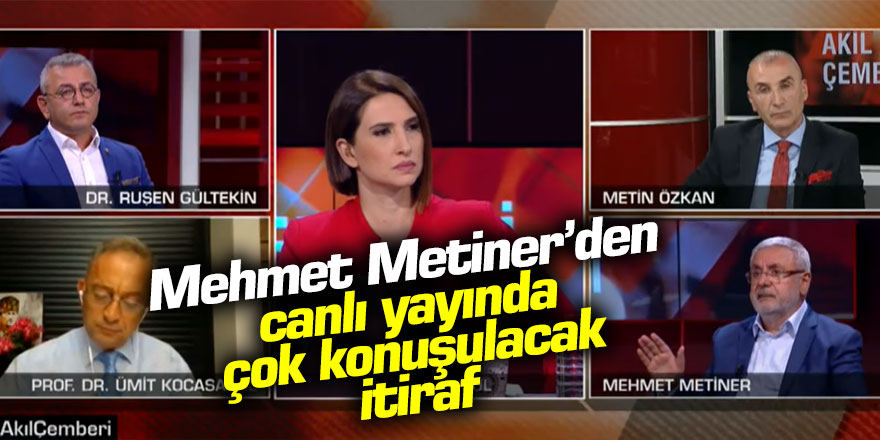 Mehmet Metiner'den canlı yayında şok itiraf!