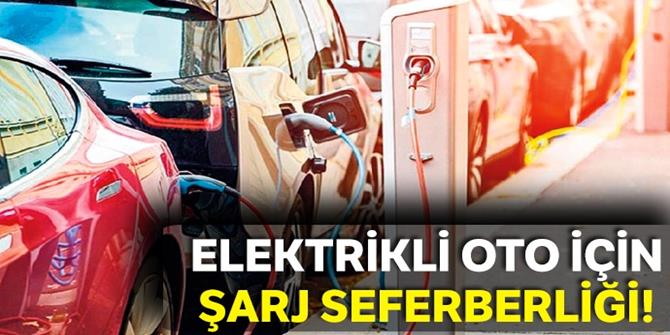 Elektrikli oto için şarj seferberliği