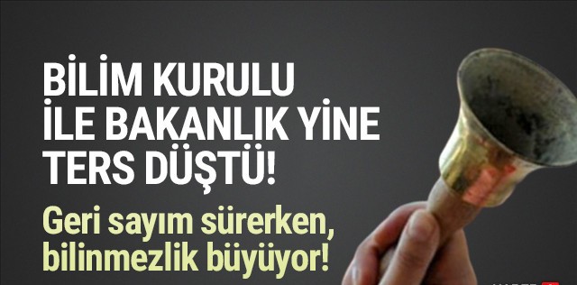 Bilim Kurulu ile Bakanlık karşı karşıya!