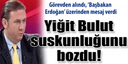 Yiğit Bulut görevden alındı!