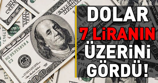 Dolar 7 liranın üzerine çıktı