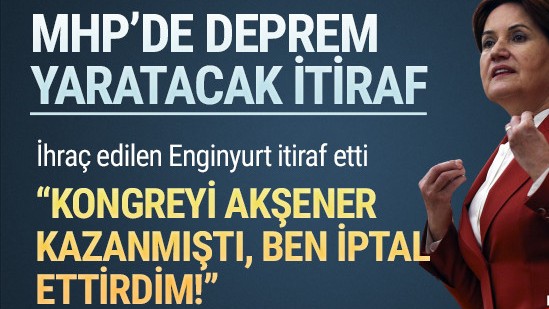 MHP'den ihraç edilen Enginyurt itiraf etti: Kongreyi Akşener kazanmıştı