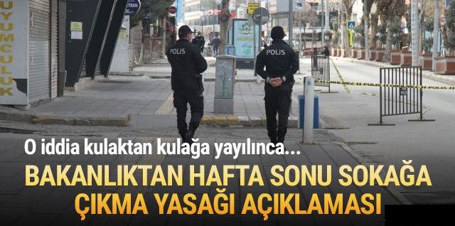 Haftasonu 15 ilde sokağa çıkma yasağı iddiası için ilk açıklama