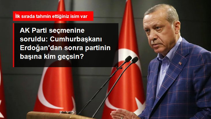AK Parti seçmenine soruldu: Cumhurbaşkanı Erdoğan'dan sonra partinin başına kim geçsin?
