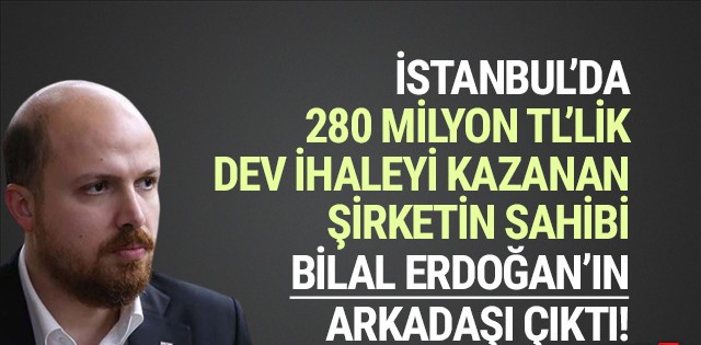 280 milyon TL'lik ihaleyi kazanan Bilal Erdoğan'ın sınıf arkadaşı çıktı!