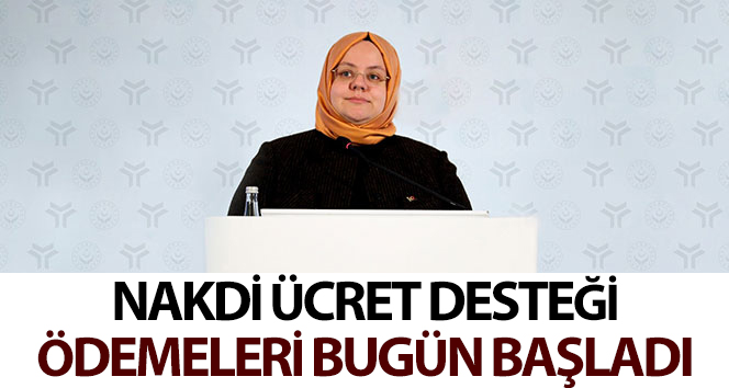 Temmuz ayına ilişkin nakdi ücret desteği ödemeleri bugün başladı