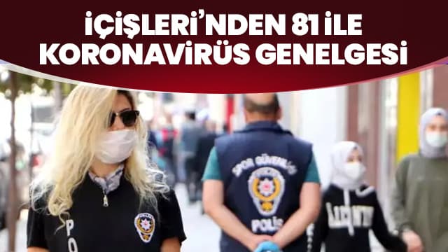 İçişleri Bakanlığı'ndan 81 il valiliğine yeni koronavirüs genelgesi