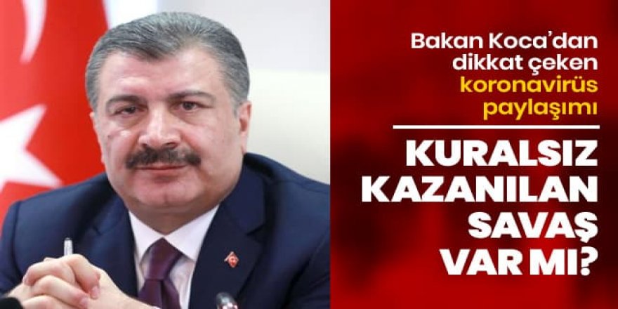 Sağlık Bakanı Koca'dan dikkat çeken paylaşım: Kuralsız kazanılan savaş var mı?