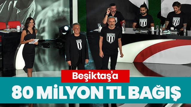 Beşiktaş'a destek gecesinde 80 milyon TL bağış
