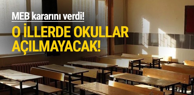 MEB'yen yeni karar: Okulların açılmayacağı iller belli oldu!