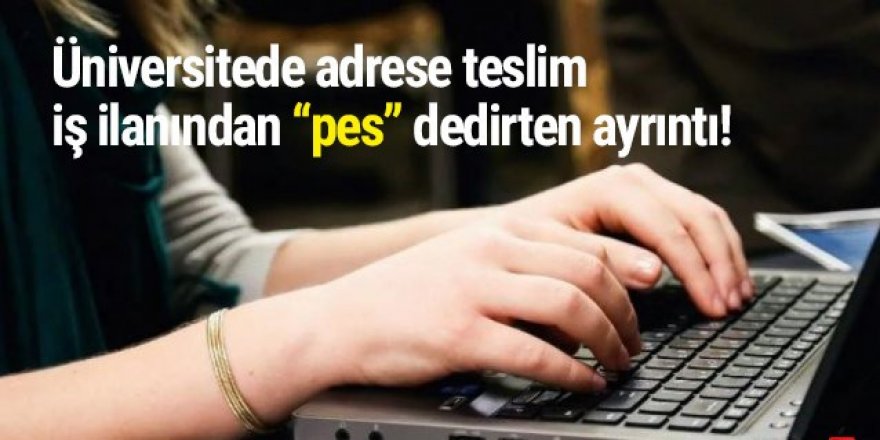 Adrese teslim iş ilanı ''pes'' dedirtti!