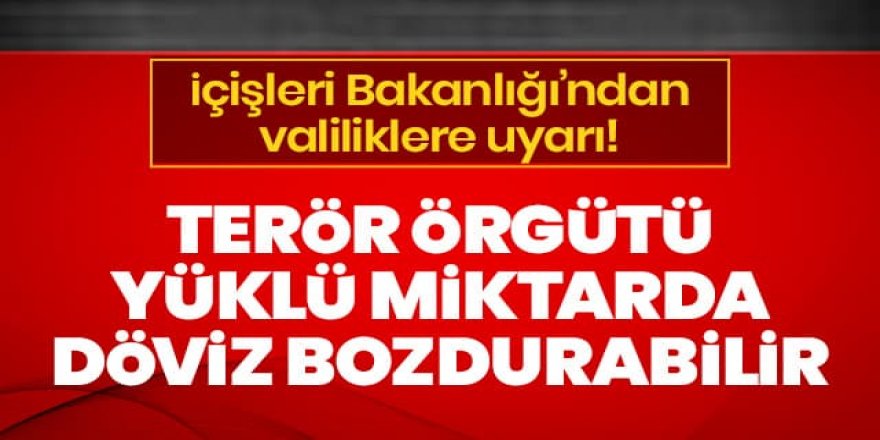 Valiliklere genelge gönderildi! Terör örgütüyle ilgili önemli uyarı