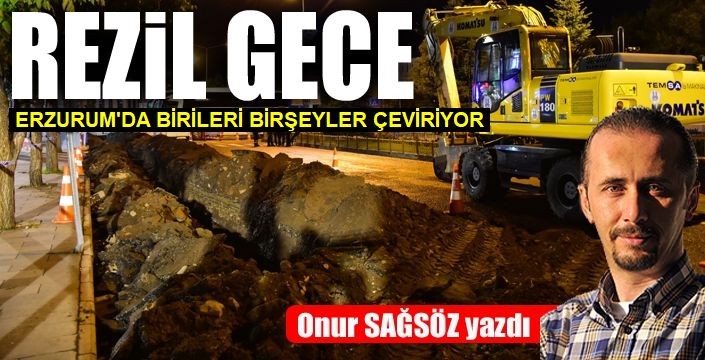 Erzurum'da Rezil Gece