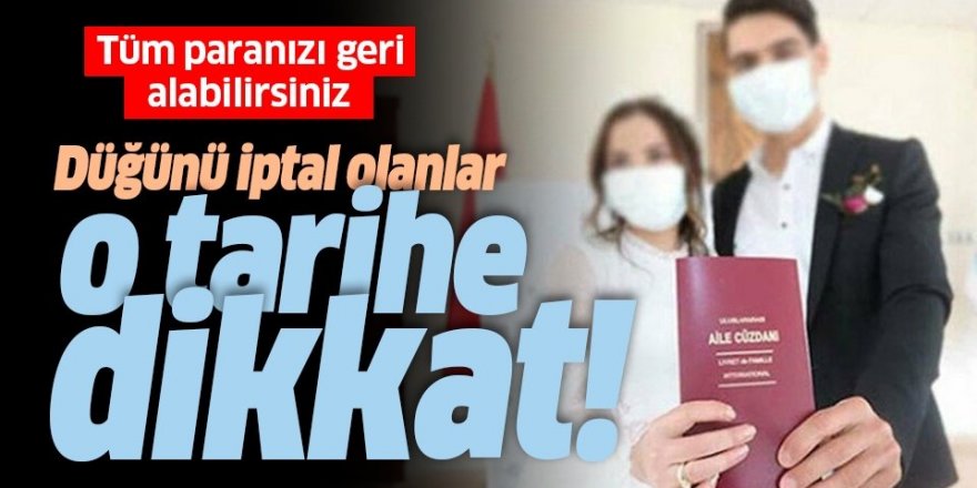 Koronavirüs nedeniyle düğününü iptal edenler o tarihe dikkat!