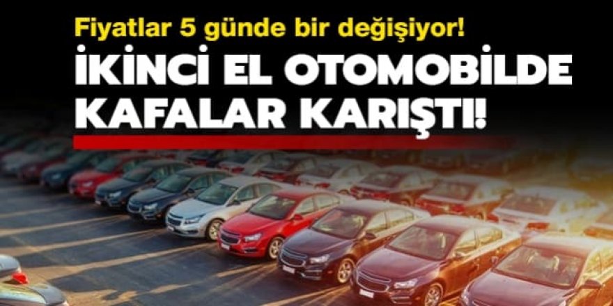 İkinci el otomobilde kafalar karıştı: Fiyatlar 5 günde bir değişiyor