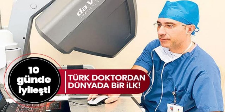 Türk doktordan dünyada bir ilk: 10 günde iyileşti