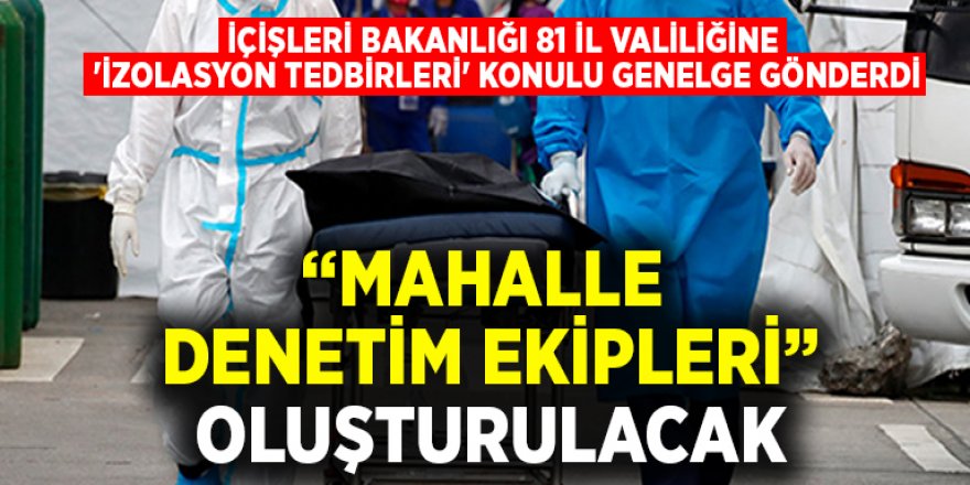 İçişleri Bakanlığı 81 İl valiliğine 'İzolasyon Tedbirleri' genelgesi