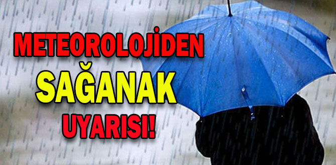 Meteorolojiden sağanak uyarısı