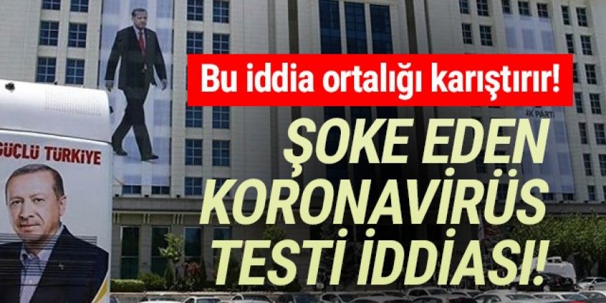 ''AK Parti'de haftalık koronavirüs testi'' iddiası ortalığı karıştırdı!