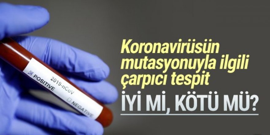 Koronavirüsün mutasyonu ölümcül etkisini azalttı iddiası