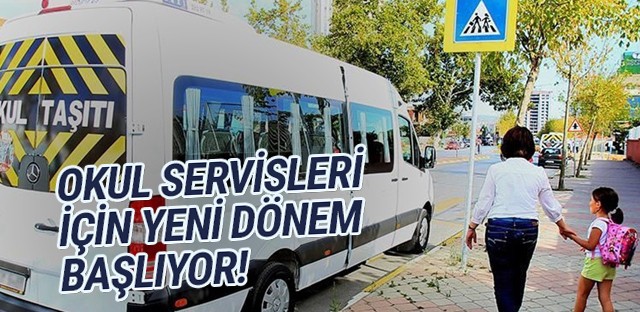 Okul servislerinde yeni dönem başlıyor!