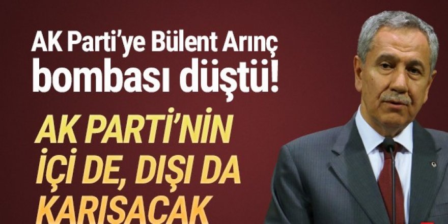 Bülent Arınç'tan yine AK Parti'yi karıştıracak açıklama