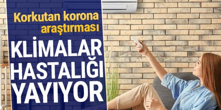 Korkutan koronavirüs araştırması: Klimalar hastalığı yayıyor