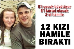 12 kızı hamile bıraktı