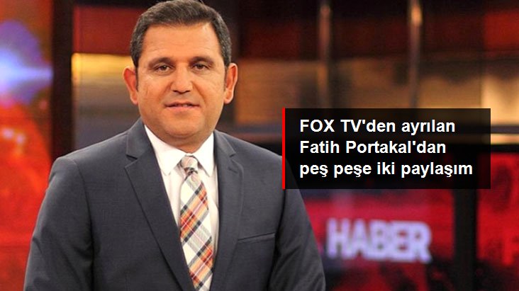 FOX TV'den ayrılan Fatih Portakal'dan peş peşe iki paylaşım